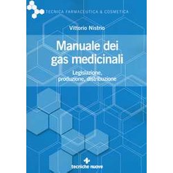 Manuale Dei Gas Medicinali. Legislazione, Produzione, Distribuzione Manuale Dei Gas Medicinali. Legislazione, Produzione, Distribuzione