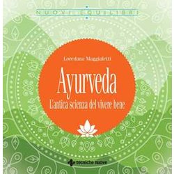 Ayurveda. L'antica Scienza Del Vivere Bene Ayurveda. L'antica Scienza Del Vivere Bene