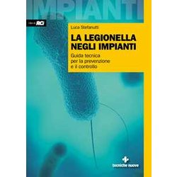 La Legionella Negli Impianti. Guida Tecnica Per La Prevenzione E Il Controllo La Legionella Negli Impianti. Guida Tecnica Per La Prevenzione E Il Controllo
