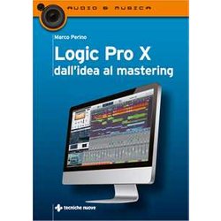 Logic Pro X Dall'idea Al Mastering