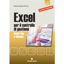 Excel per il controllo di gestione. Reporting e bilancio Excel per il controllo di gestione. Reporting e bilancio