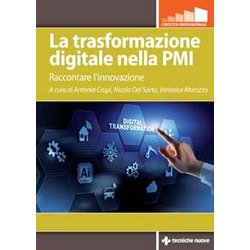 La Trasformazione Digitale Nella Pmi. Raccontare L'innovazione La Trasformazione Digitale Nella Pmi. Raccontare L'innovazione