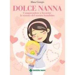 Dolce Nanna. Comprendere E Favorire La Nanna Del Nostro Bambino. Con Qr Code Dolce Nanna. Comprendere E Favorire La Nanna Del Nostro Bambino. Con Qr Code