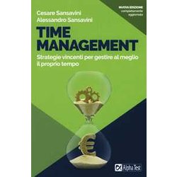 Time Management. Strategie Vincenti Per Gestire Al Meglio Il Proprio Tempo. Nuova Ediz. Time Management. Strategie Vincenti Per Gestire Al Meglio Il Proprio Tempo. Nuova Ediz.