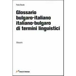 Glossario Bulgaro-Italiano, Italiano-Bulgaro Di Termini Linguistici Glossario Bulgaro-Italiano, Italiano-Bulgaro Di Termini Linguistici