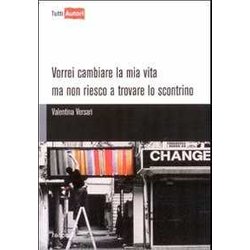 Vorrei Cambiare La Mia Vita Ma Non Riesco A Trovare Lo Scontrino