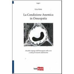 La Condizione Anemica In Omeopatia. Possibile Impiego Dell'omeopatia Nella Cura E Nella Prevenzione Dell'anemia La Condizione Anemica In Omeopatia. Possibile Impiego Dell'omeopatia Nella Cura E Nella Prevenzione Dell'anemia