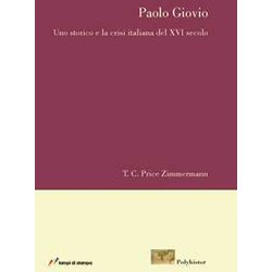 Paolo Giovio. Uno Storico E La Crisi Italiana Del Xvi Secolo Paolo Giovio. Uno Storico E La Crisi Italiana Del Xvi Secolo