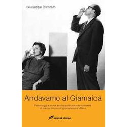 Andavamo Al Giamaica. Personaggi E Storie Anche Politicamente Scorrette Di Mezzo Secolo Di Giornalismo A Milano Andavamo Al Giamaica. Personaggi E Storie Anche Politicamente Scorrette Di Mezzo Secolo Di Giornalismo A Milano