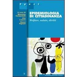 Epidemiologia Di Cittadinanza. Welfare, Salute, Diritti Epidemiologia Di Cittadinanza. Welfare, Salute, Diritti