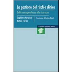 La Gestione Del Rischio Clinico. Dalla Consapevolezza Alla Sicurezza La Gestione Del Rischio Clinico. Dalla Consapevolezza Alla Sicurezza