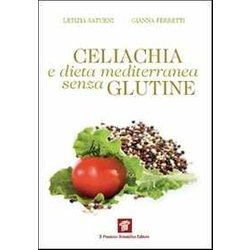Celiachia E Dieta Mediterranea Senza Glutine Celiachia E Dieta Mediterranea Senza Glutine