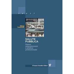Salute Pubblica. Potere, Empowerment E Pratica Professionale Salute Pubblica. Potere, Empowerment E Pratica Professionale