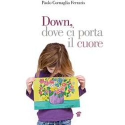 Down, Dove Ci Porta Il Cuore Down, Dove Ci Porta Il Cuore