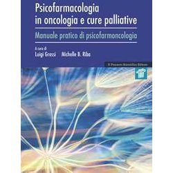 Psicofarmacologia In Oncologia E Cure Palliative. Manuale Pratico Di Psicofarmacologia Psicofarmacologia In Oncologia E Cure Palliative. Manuale Pratico Di Psicofarmacologia