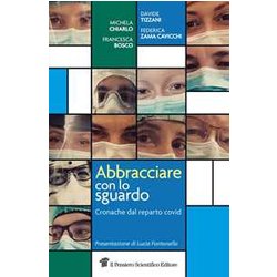 Abbracciare Con Lo Sguardo. Cronache Dal Reparto Covid Abbracciare Con Lo Sguardo. Cronache Dal Reparto Covid