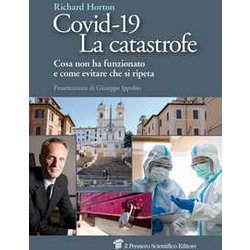 Covid-19. La Catastrofe. Cosa Non Ha Funzionato E Come Evitare Che Si Ripeta Covid-19. La Catastrofe. Cosa Non Ha Funzionato E Come Evitare Che Si Ripeta