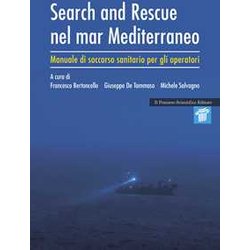 Search And Rescue Nel Mar Mediterraneo. Manuale Di Soccorso Sanitario Per Gli Operatori Search And Rescue Nel Mar Mediterraneo. Manuale Di Soccorso Sanitario Per Gli Operatori