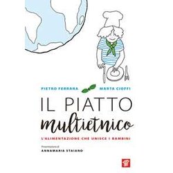 Il Piatto Multietnico. L'alimentazione Che Unisce I Bambini Il Piatto Multietnico. L'alimentazione Che Unisce I Bambini