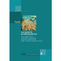 La Sanità Di Prossimità . Case Della Salute, Case E Ospedali Di Comunità , Farmacie Multi-Servizi Nelle Città Dei «Quindici Minuti» La Sanità Di Prossimità . Case Della Salute, Case E Ospedali Di Comunità , Farmacie Multi-Servizi Nelle Città Dei «Quindici Minuti»
