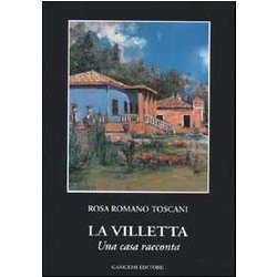 La Villetta. Una Casa Racconta La Villetta. Una Casa Racconta
