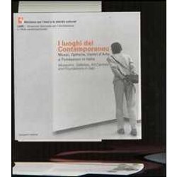 I Luoghi Del Contemporaneo. Musei, Gallerie, Centri D'arte E Fondazioni In Italia-Museums, Galleries, Art Centres And Foundations In Italy