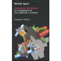 Abecedario Del Grafico. La Progettazione Tra Creatività E Scienza Abecedario Del Grafico. La Progettazione Tra Creatività E Scienza