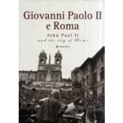 Giovanni Paolo Ii E Roma-John Paul Ii And The City Of Rome. Catalogo Della Mostra (Roma, 22 Ottobre 2005-8 Gennaio 2006). Ediz. Bilingue Giovanni Paolo Ii E Roma-John Paul Ii And The City Of Rome. Catalogo Della Mostra (Roma, 22 Ottobre 2005-8 Gennaio 2006). Ediz. Bilingue