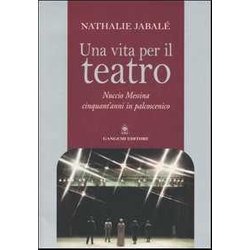 Una Vita Per Il Teatro. Nuccio Messina Cinquant'anni In Palcoscenico Una Vita Per Il Teatro. Nuccio Messina Cinquant'anni In Palcoscenico