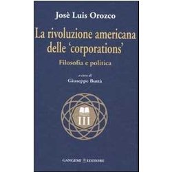 La Rivoluzione Americana Delle «Corporations». Filosofia E Politica