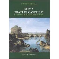 Roma. Prati Di Castello. Dai Romani Ai Barbari Ai Piemontesi. Ediz. Illustrata Roma. Prati Di Castello. Dai Romani Ai Barbari Ai Piemontesi. Ediz. Illustrata