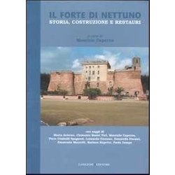 Il Forte Di Nettuno. Storia, Costruzione E Restauri. Ediz. Illustrata Il Forte Di Nettuno. Storia, Costruzione E Restauri. Ediz. Illustrata