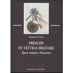 Principi Di Tattica Militare. Epoca Romana E Bizantina Principi Di Tattica Militare. Epoca Romana E Bizantina