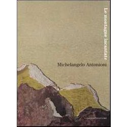 Michelangelo Antonioni. Le Montagne Incantate. Catalogo Della Mostra (L'aquila, 30 Ottobre-9 Dicembre 2007). Ediz. Illustrata Michelangelo Antonioni. Le Montagne Incantate. Catalogo Della Mostra (L'aquila, 30 Ottobre-9 Dicembre 2007). Ediz. Illustrata