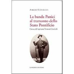 La Banda Panici Al Tramonto Dello Stato Pontificio. Cronaca Del Rapimento Tommasi-Colacicchi