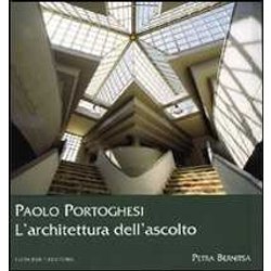Paolo Portoghesi. L'architettura Dell'ascolto Paolo Portoghesi. L'architettura Dell'ascolto