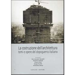 La Costruzione Dell'architettura. Temi E Opere Del Dopoguerra Italiano. Ediz. Illustrata La Costruzione Dell'architettura. Temi E Opere Del Dopoguerra Italiano. Ediz. Illustrata