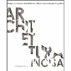Architettura incisa. Disegni e incisioni d'architettura
