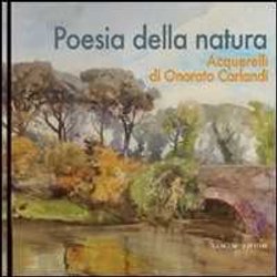 Poesia Della Natura. Acquerelli Di Onorato Carlandi. Ediz. Illustrata Poesia Della Natura. Acquerelli Di Onorato Carlandi. Ediz. Illustrata