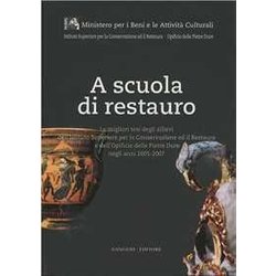 A Scuola Di Restauro. Le Migliori Tesi Degli Allievi Dell'ist. Centrale Per Il Restauro E Dell'opificio Delle Pietre Dure Negli Anni 2005-2007 A Scuola Di Restauro. Le Migliori Tesi Degli Allievi Dell'ist. Centrale Per Il Restauro E Dell'opificio Delle Pietre Dure Negli Anni 2005-2007
