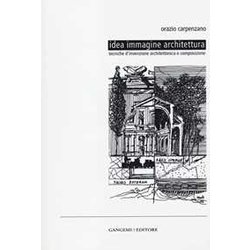 Idea Immagine Architettura. Tecniche D'invenzione Architettonica E Composizione