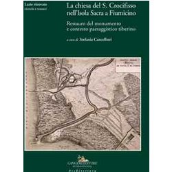 La Chiesa Del S. Crocifisso Nell'isola Sacra A Fiumicino. Restauro Del Monumento E Contesto Paesaggistico Tiberino La Chiesa Del S. Crocifisso Nell'isola Sacra A Fiumicino. Restauro Del Monumento E Contesto Paesaggistico Tiberino
