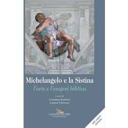 Michelangelo E La Sistina. L'arte E L'esegesi Biblica