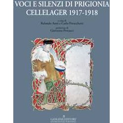 Voci E Silenzi Di Prigionia. Cellelager 1917-1918 Voci E Silenzi Di Prigionia. Cellelager 1917-1918