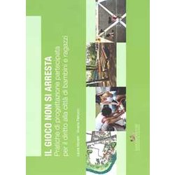 Il Gioco Non Si Arresta. Pratiche Di Progettazione Partecipata Per Il Diritto Alla Città Di Bambini E Ragazzi. Ediz. Illustrata Il Gioco Non Si Arresta. Pratiche Di Progettazione Partecipata Per Il Diritto Alla Città Di Bambini E Ragazzi. Ediz. Illustrata