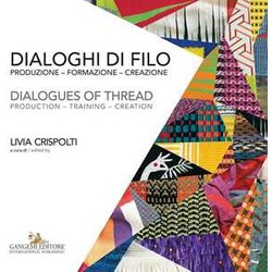 Dialoghi Di Filo. Produzione Formazione Creazione-Dialogues Of Thread. Production Training Creation. Ediz. A Colori Dialoghi Di Filo. Produzione Formazione Creazione-Dialogues Of Thread. Production Training Creation. Ediz. A Colori