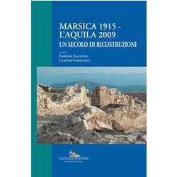 Marsica 1915-L'aquila 2009. Un Secolo Di Ricostruzioni