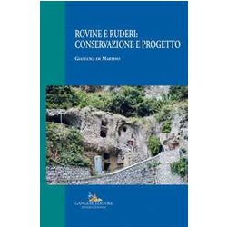 Rovine E Ruderi: Conservazione E Progetto. Ediz. A Colori Rovine E Ruderi: Conservazione E Progetto. Ediz. A Colori