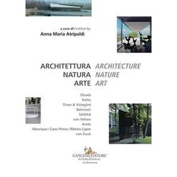 Architettura natura arte-Architecture nature art. Ediz. italiana e inglese