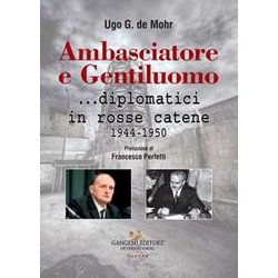 Ambasciatore E Gentiluomo... Diplomatici In Rosse Catene (1944-1950) Ambasciatore E Gentiluomo... Diplomatici In Rosse Catene (1944-1950)